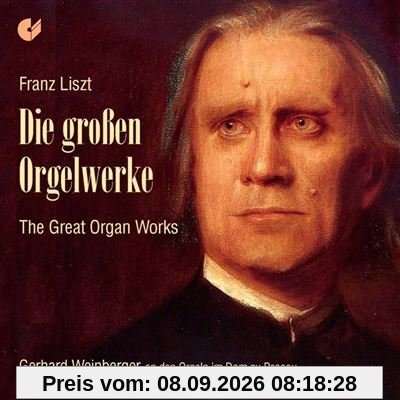 Franz Liszt: Die großen Orgelwerke
