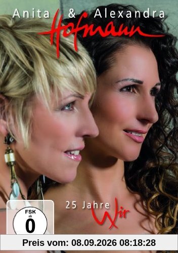 Anita & Alexandra Hofmann - 25 Jahre Wir