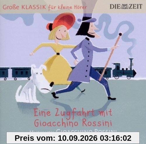 DIE ZEIT: Große Klassik für kleine Hörer: Gioacchino Rossini - Eine Zugfahrt mit Gioacchino Rossini