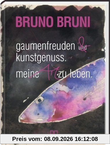 Gaumenfreuden & Kunstgenuss: Meine Art zu leben