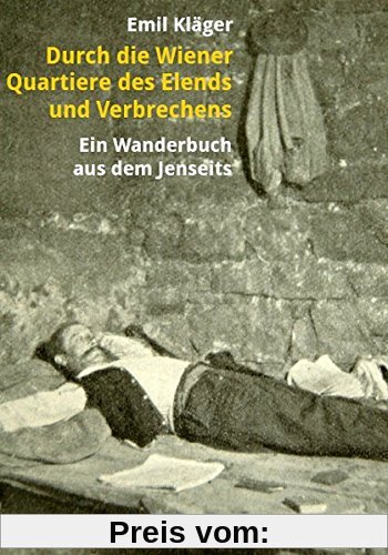 Durch die Wiener Quartiere des Elends und Verbrechens: Ein Wanderbuch aus dem Jenseits (CityLights)