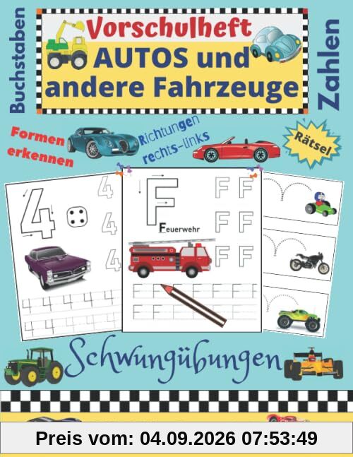 Vorschulheft Autos und andere Fahrzeuge | für Kinder ab 5: Schwungübungen | Konzentration und Feinmotorik | Zahlen | Buchstaben | Formen | Rätsel | Richtungen: Links - rechts