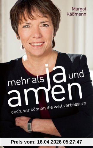 Margot Käßmann Mehr Als Ja Und Amen, Doch, Wir Können Die Welt Verbessern