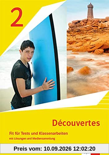 Découvertes 2. Ausgabe 1. oder 2. Fremdsprache: Fit für Tests und Klassenarbeiten mit Lösungen und Mediensammlung 2. Lernjahr (Découvertes. Ausgabe 1. oder 2. Fremdsprache ab 2020)