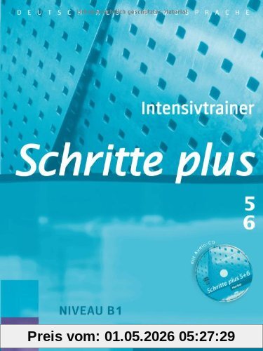 Schritte plus 5+6: Deutsch als Fremdsprache / Intensivtrainer mit Audio-CD zu Band 5 und 6