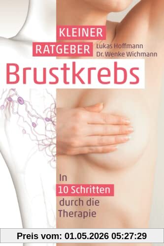 Kleiner Ratgeber Brustkrebs: In 10 Schritten durch die Therapie