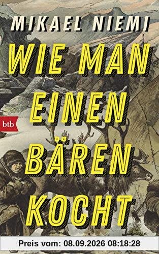 Wie man einen Bären kocht: Roman
