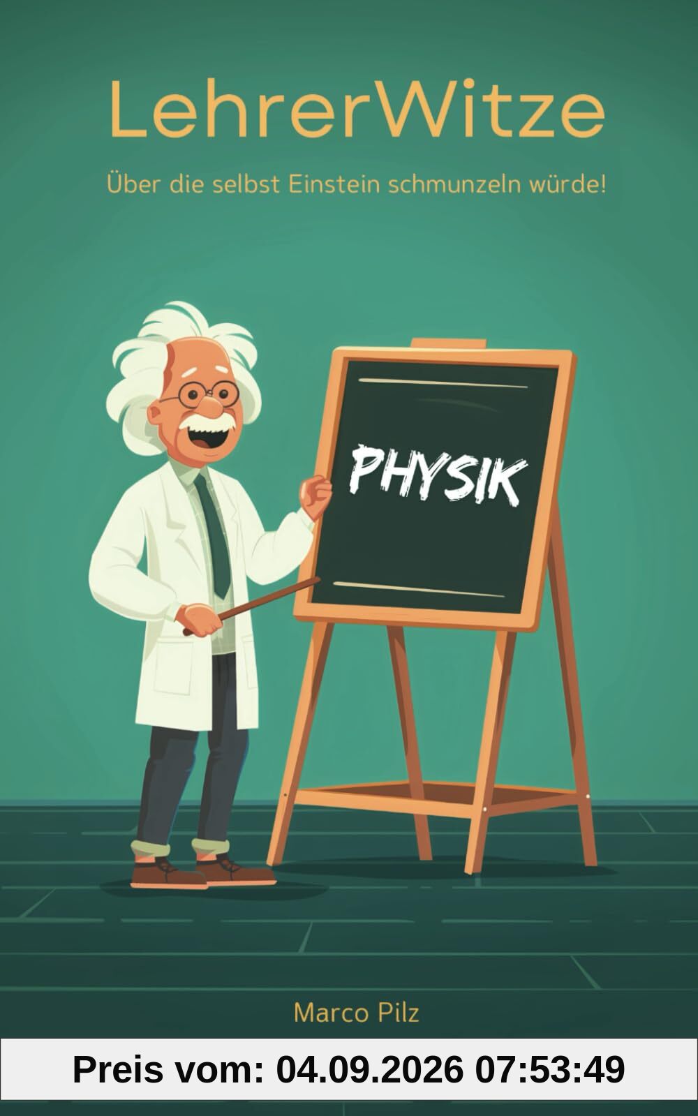 LehrerWitze - Physik - Über die selbst Einstein schmunzeln würde!