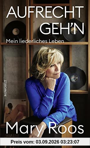 Aufrecht geh'n: Mein liederliches Leben