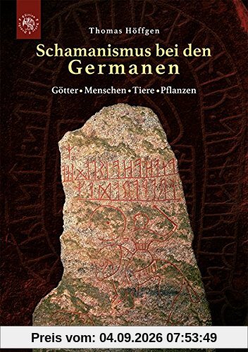 Schamanismus bei den Germanen: Götter - Menschen - Tiere - Pflanzen