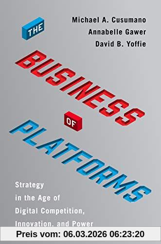 Cusumano, Michael A. The Business Of Platforms, Strategy In The Age Of Digital Competition, Innovation, And Power