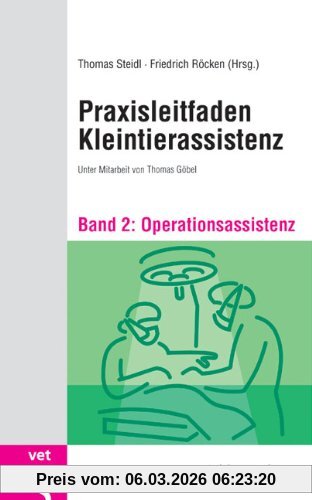 Thomas Steidl Praxisleitfaden Kleintierassistenz - Bd. 2, Operationsassistenz