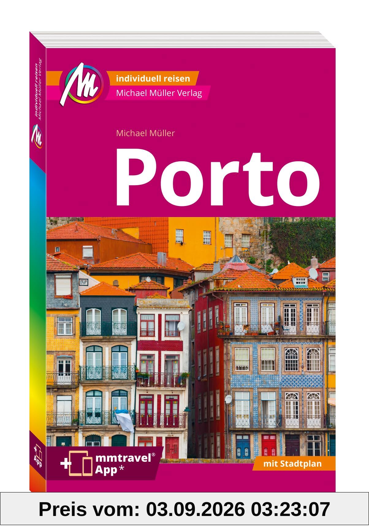 MICHAEL MÜLLER REISEFÜHRER Porto MM-City: 100% authentisch, aktuell und vor Ort recherchiert. Inkl. App.