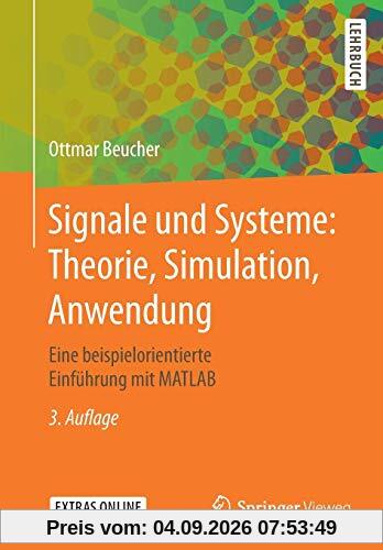 Signale und Systeme: Theorie, Simulation, Anwendung: Eine beispielorientierte Einführung mit MATLAB