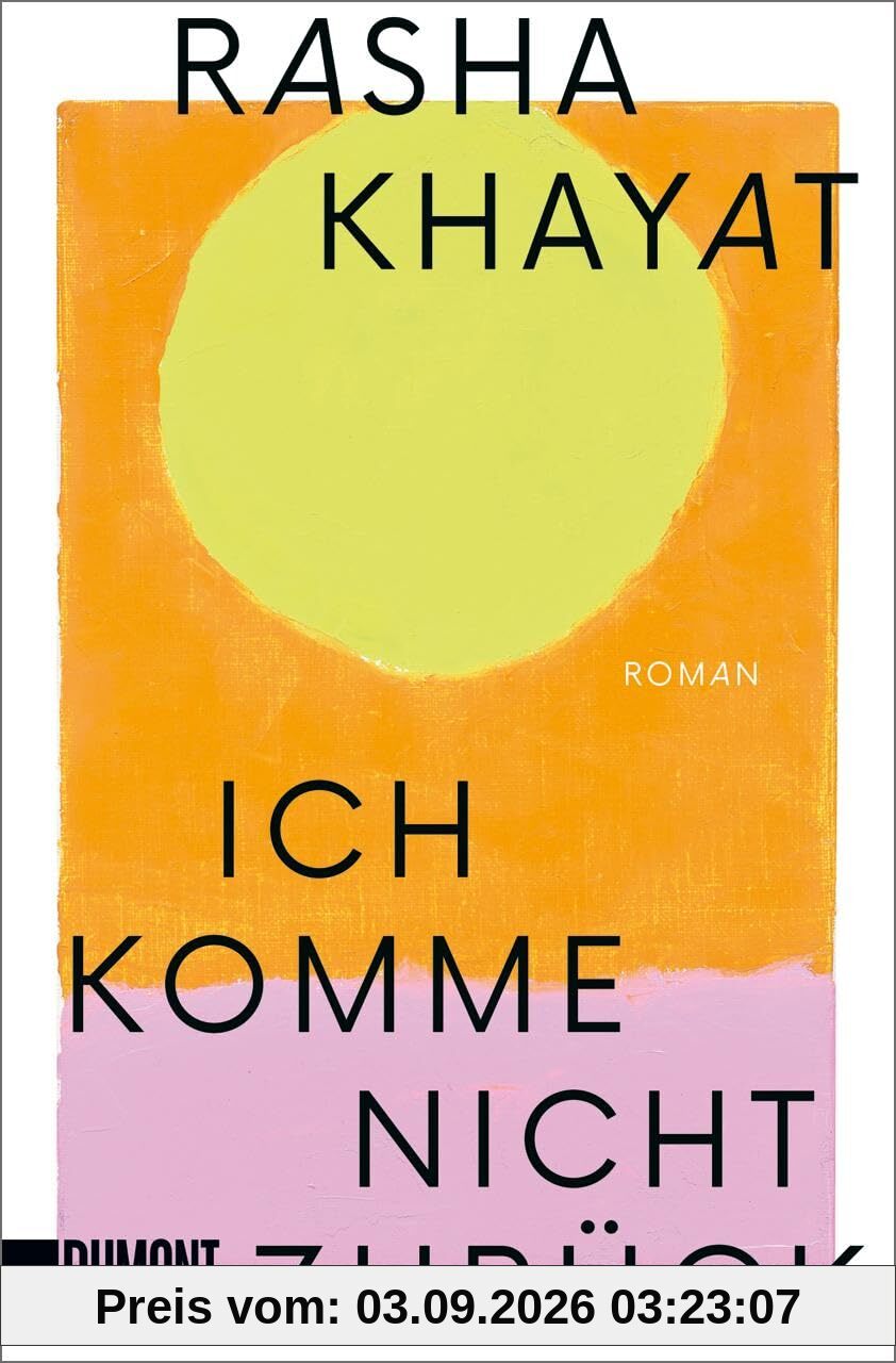 Ich komme nicht zurück: Roman | Nominiert für den Hamburger Literaturpreis 2024 (Buch des Jahres | Shortlist)