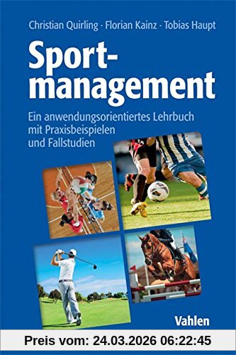 Sportmanagement: Ein anwendungsorientiertes Lehrbuch mit Praxisbeispielen und Fallstudien