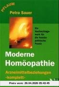 Moderne Homöopathie: Ein Nachschlagewerk für die homöopathische Praxis.Arzneimittelbeziehungen 'komplett'