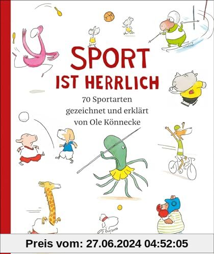 Sport ist herrlich: 70 Sportarten gezeichnet und erklärt von Ole Könnecke, DAS Buch zu den Olympischen Spielen 2024