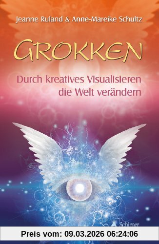 Jeanne Ruland Grokken - Durch Kreatives Visualisieren Die Welt Verändern
