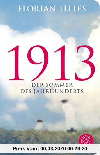 Florian Illies 1913, Der Sommer Des Jahrhunderts (Fischer TaschenBibliothek)