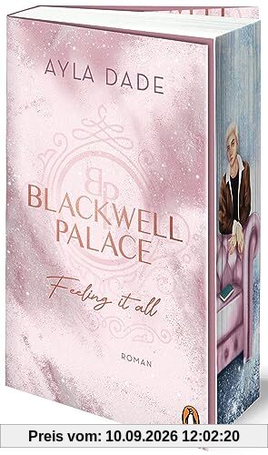 Blackwell Palace. Feeling it all: Roman. Die neue Reihe der Bestsellerautorin voller Spice, Glamour und Intrigen mit Farbschnitt in limitierter Auflage (Die Frozen-Hearts-Reihe, Band 3)