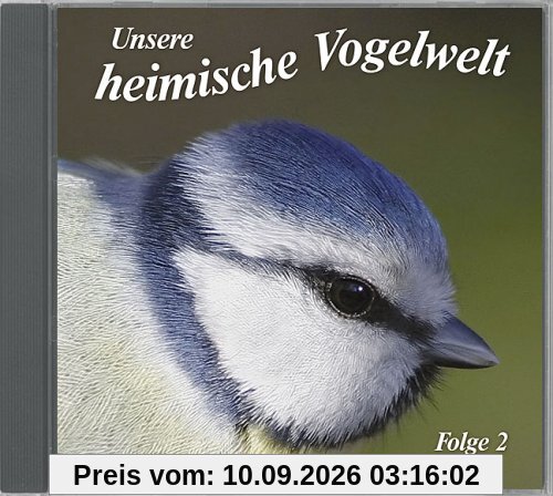 Unsere heimische Vogelwelt 2: Gesänge und Rufe