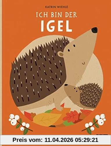 Ich bin der Igel: 100 % Naturbuch. Vierfarbiges Papp-Bilderbuch