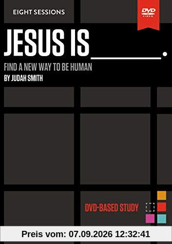 Jesus Is: Find a New Way to Be Human