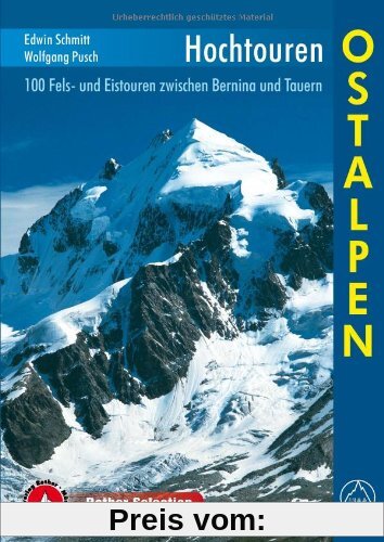 Hochtouren Ostalpen. 100 Fels- und Eistouren zwischen Bernina und Tauern