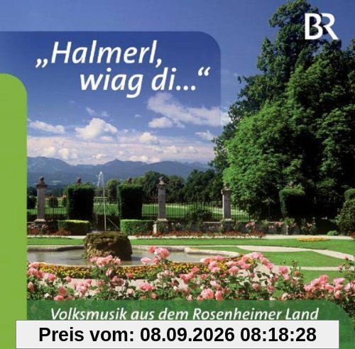 "Halmerl,Wiag di." Volksmusik aus dem Rosenheimer
