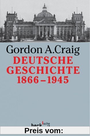 Deutsche Geschichte 1866-1945: Vom Norddeutschen Bund bis zum Ende des Dritten Reiches