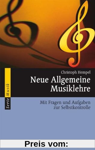 Neue Allgemeine Musiklehre: Mit Fragen und Aufgaben zur Selbstkontrolle (Serie Musik)