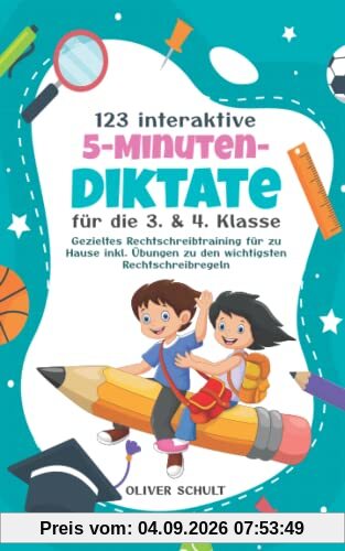123 interaktive 5-Minuten-Diktate für die 3. & 4. Klasse: Gezieltes Rechtschreibtraining für zu Hause inkl. Übungen zu den wichtigsten Rechtschreibregeln