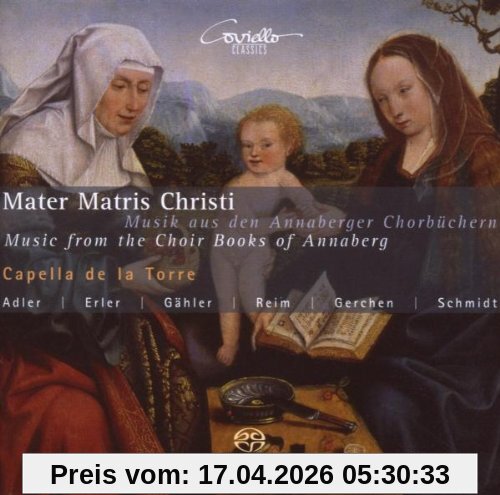 Capella de la Torre Mater Matris Christi - Musik Aus Den Annaberger Chorbüchern