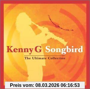 Kenny G Songbird The Ultimate Collecti