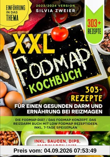 XXL FODMAP Kochbuch – 303+ Rezepte für einen gesunden Darm und Ernährung bei Reizmagen: Die FODMAP Diät / das FODMAP Konzept. Das Reizdarm Buch mit Low FODMAP Rezeptideen. Inkl. 7-Tage Speiseplan