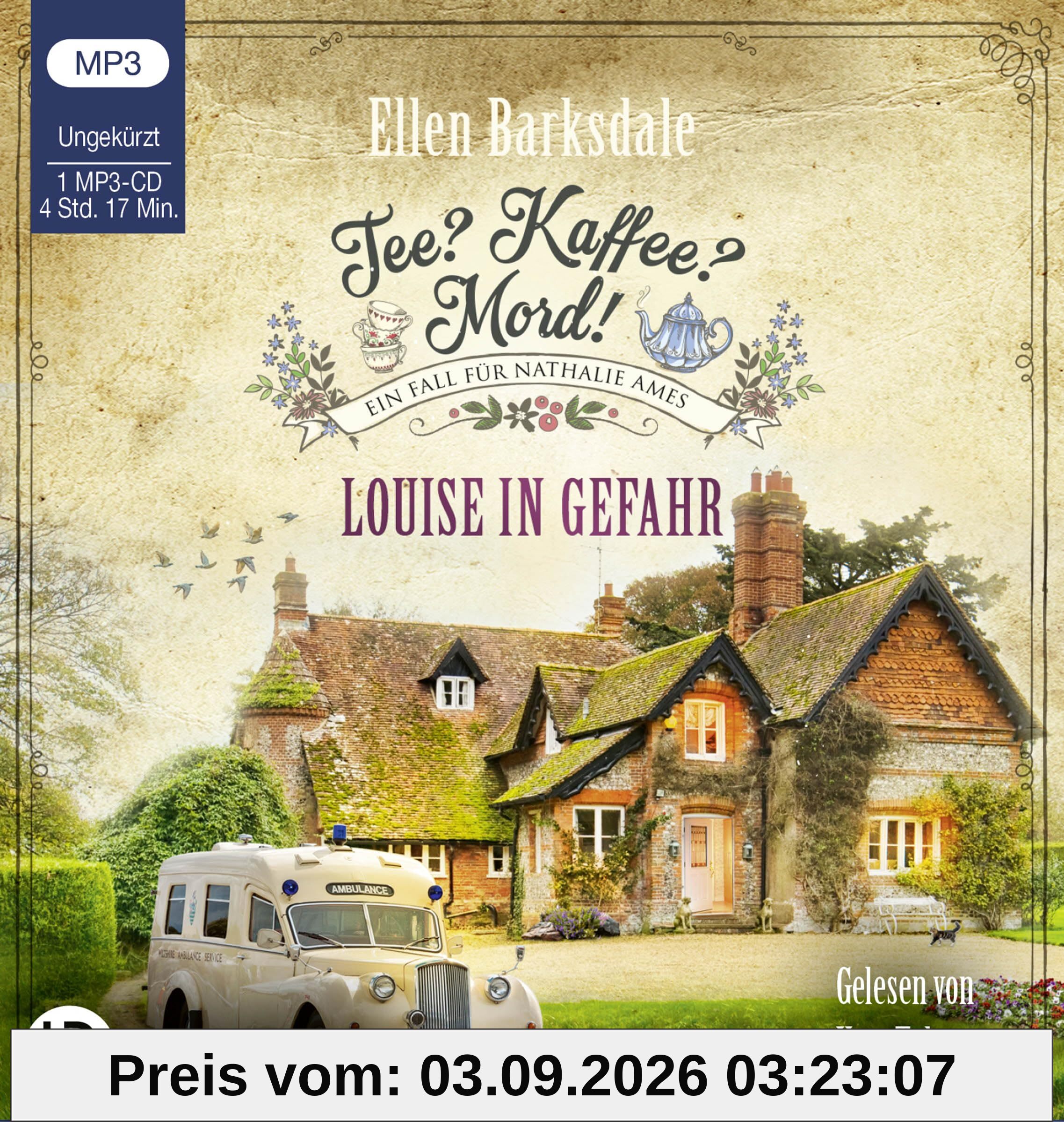 Tee? Kaffee? Mord! - Louise in Gefahr: Teil 24. (Nathalie Ames ermittelt, Band 24)