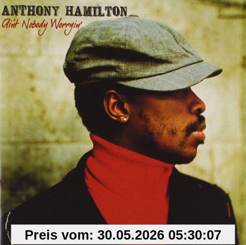 Anthony Hamilton Ain't Nobody Worryin