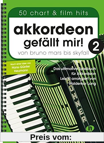 Akkordeon gefällt mir! 2: Von Bruno Mars bis Skyfall - Das ultimative Spielbuch für Akkordeon, leicht arrangiert
