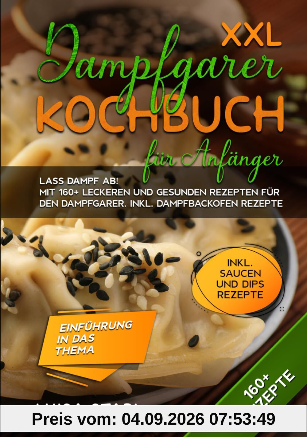 XXL Dampfgarer Kochbuch für Anfänger: Lass Dampf ab! Mit 160+ leckeren und gesunden Rezepten für den Dampfgarer. Inkl. Dampfbackofen Rezepte