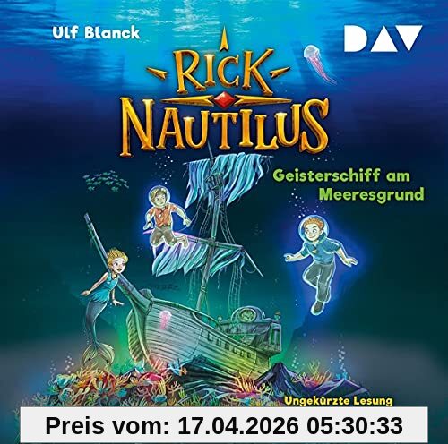 Rick Nautilus – Teil 4: Geisterschiff am Meeresgrund: Ungekürzte Lesung mit Musik mit Oliver Rohrbeck (2 CDs)