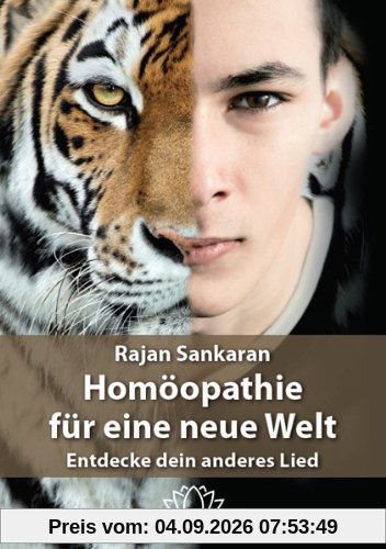 Homöopathie für eine neue Welt: Entdecke dein anderes Lied