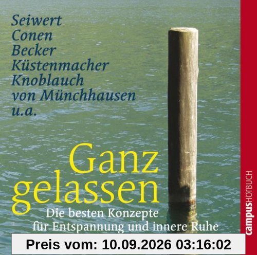 Ganz gelassen: Die besten Konzepte für Entspannung und innere Ruhe