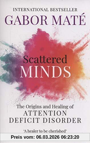 Maté, Dr Gabor Scattered Minds, The Origins And Healing Of Attention Deficit Disorder