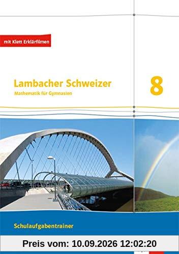 Lambacher Schweizer Mathematik 8. Ausgabe Bayern: Schulaufgabentrainer. Schülerheft mit Lösungen Klasse 8 (Lambacher Schweizer. Ausgabe für Bayern ab 2017)