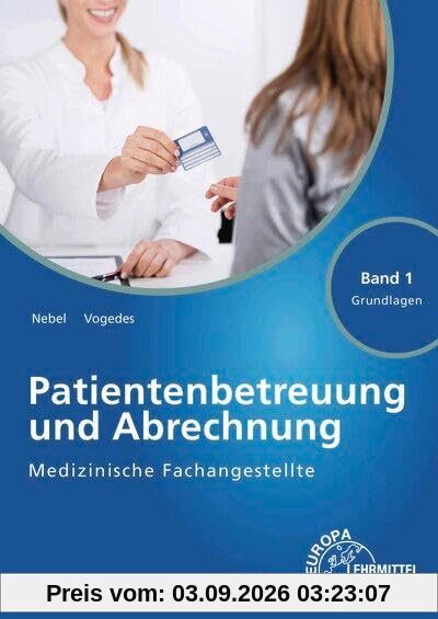 Medizinische Fachangestellte Patientenbetreuung und Abrechnung Band 1 - Grundlagen