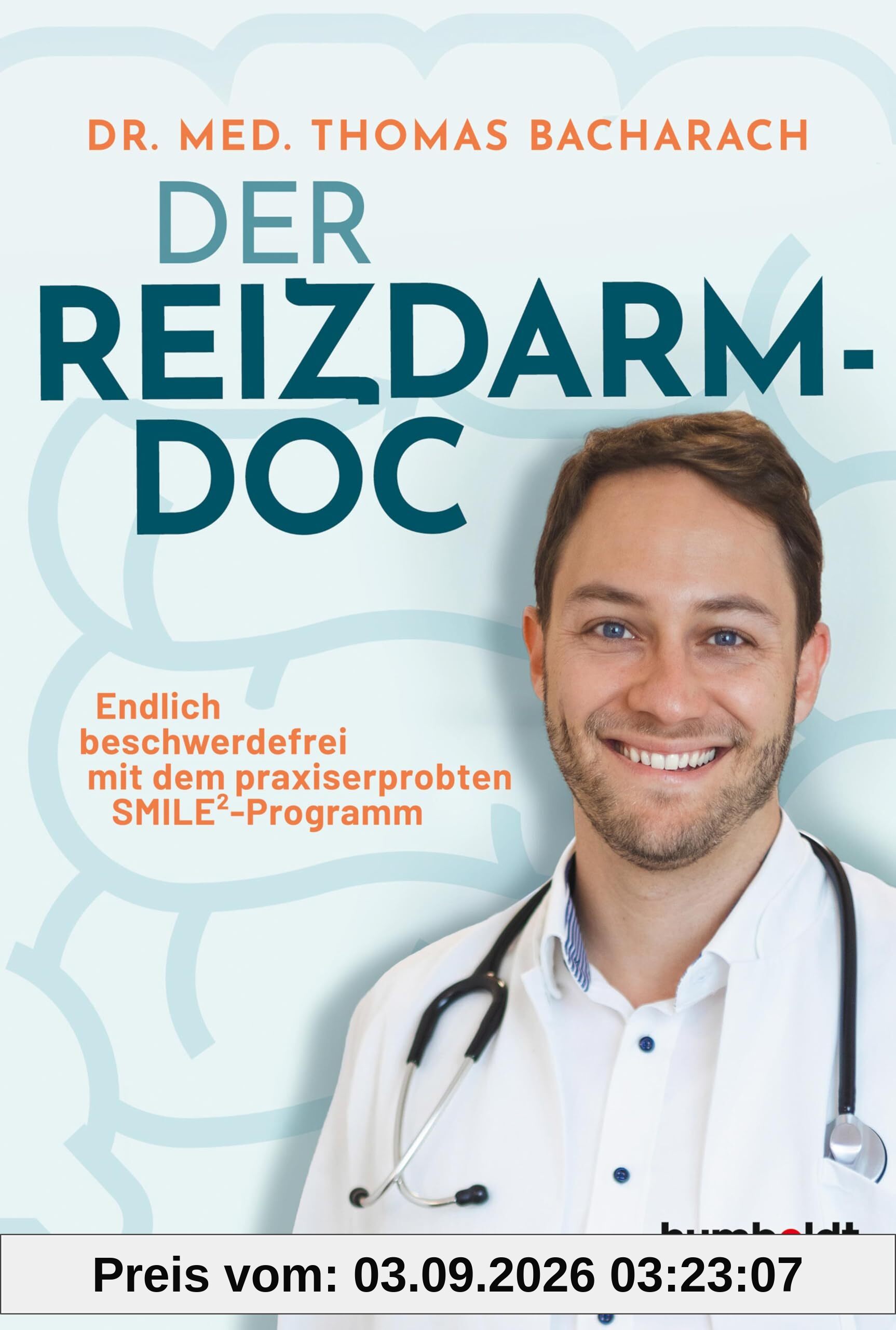 Der Reizdarm-Doc: Endlich beschwerdefrei mit dem praxiserprobten SMILE²-Programm
