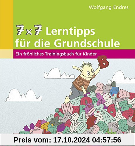 7 x 7 Lerntipps für die Grundschule: Ein fröhliches Trainingsbuch für Kinder (1. bis 5. Klasse) (Beltz Lern-Trainer)