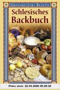 Schlesisches Backbuch. Großmutters Rezepte