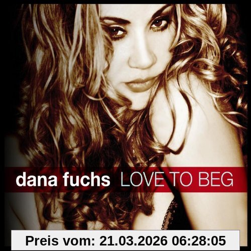 Dana Fuchs Love To Beg